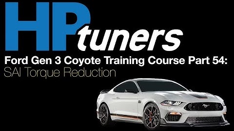 HP Tuners Ford G3 Coyote Training Course Part 54: SAI Torque Reduction | Evans Performance Academy