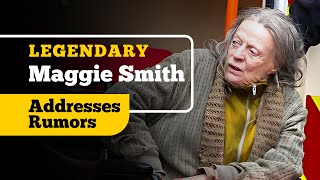 She’s 88 Years Old, Now Maggie Smith Confirms the Rumors
