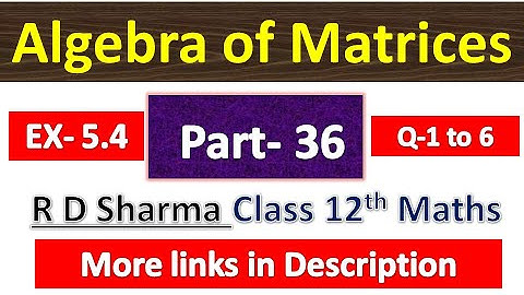 Algebra of Matrices | R D Sharma Class 12th Maths Solution | Dhanpat Rai Publication | Part 36