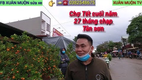 phiên chợ tết TÂN SƠN- LỤC NGẠN- BẮC GIANG )27 Tháng chạp 2021
