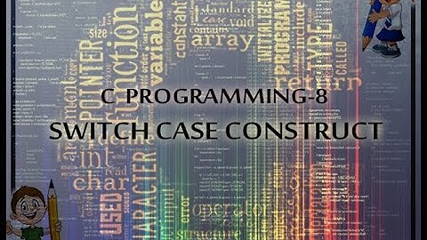 C PROGRAMMING - 8 SWITCH CASE CONSTRUCT