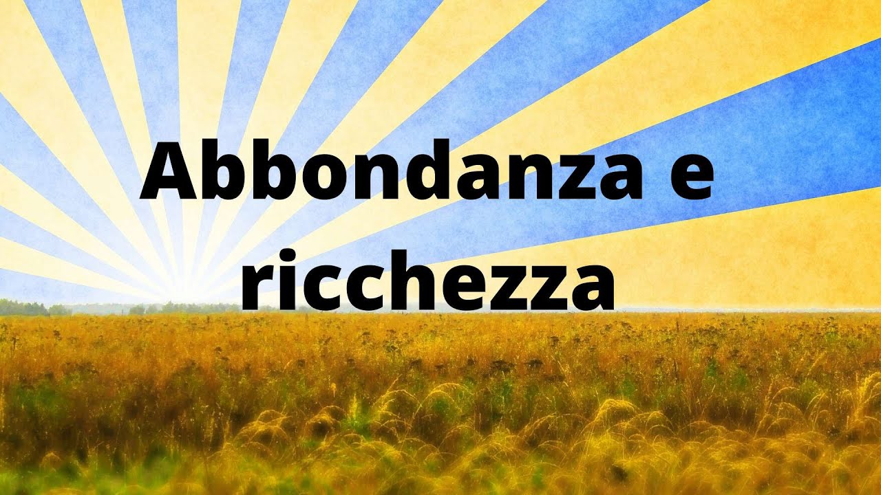 Abbondanza e ricchezza YouTube Abbondanza e ricchezza YouTube