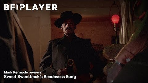 Mark Kermode reviews Sweet Sweetback’s Baadassss Song (1971) | BFI Player