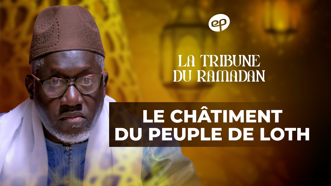 LA TRIBUNE DU RAMADAN avec Imam Kanté : Le Châtiment du Peuple de Loth