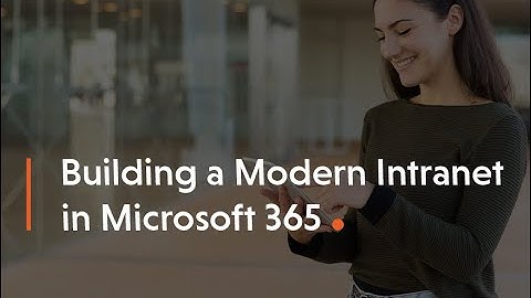 Building a Modern Intranet in Microsoft 365
