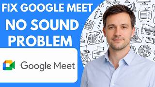 How To Fix Google Meet No Sound Problem Full Guide 2026