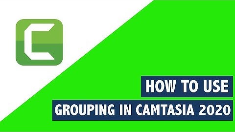 How to Use Grouping in Camtasia 2020