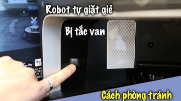 Giải thích lý do robot hút bụi tự giặt giẻ lau bị tắc??? và cách phòng tránh