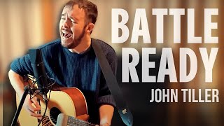Battle Ready - Original Music Live Acoustic Performance John Tiller