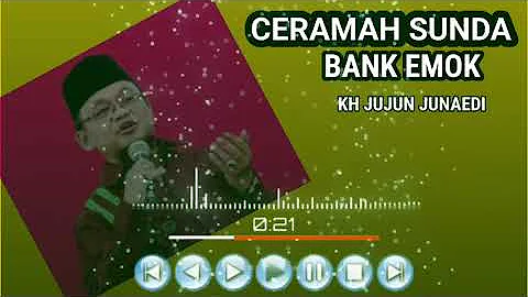 Ceramah Sunda "Bank Emok" KH JUJUN JUNAEDI