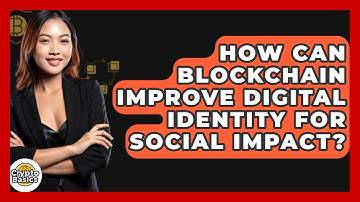 How Can Blockchain Improve Digital Identity For Social Impact? - CryptoBasics360.com
