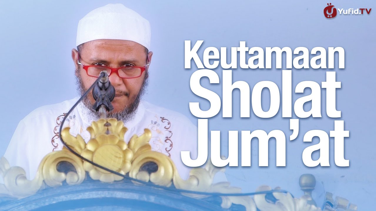 Khutbah Jum'at: Keutamaan Shalat Jum'at - Ustadz Mubarak 