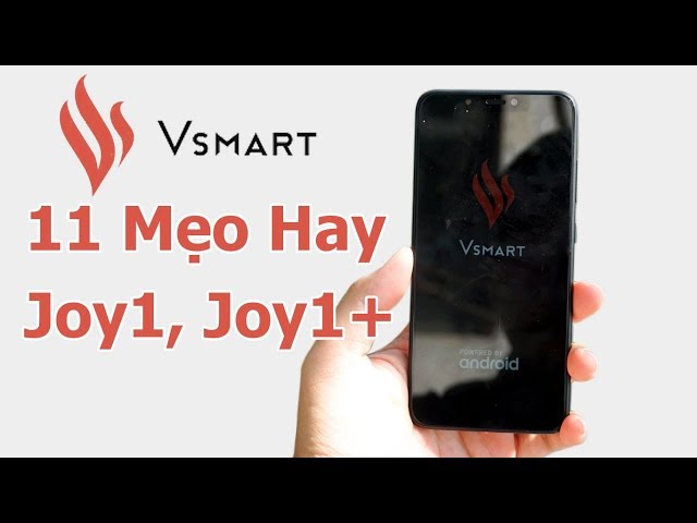 11 Tính Năng Hay Cần Biết Khi Sử Dụng Vsmart Joy1, Joy1+