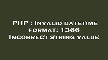 PHP : Invalid datetime format: 1366 Incorrect string value