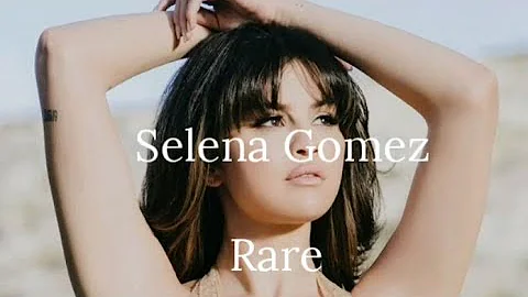 Selena Gomez - Rare (Lyrics)