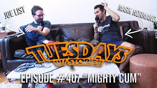 Tuesdays With Stories w/ Mark Normand & Joe List  #407 Mighty Cum