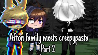 (The afton family meets creepypasta) //Gacha club//part 2