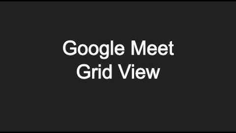 Grid View Google Meet -