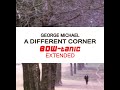 George Michael - A Different Corner (BOW-tanic Extended)