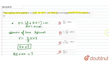 The radius of a sphere is (2.6 `pm` 0.1) cm The percentage error u iis volume is