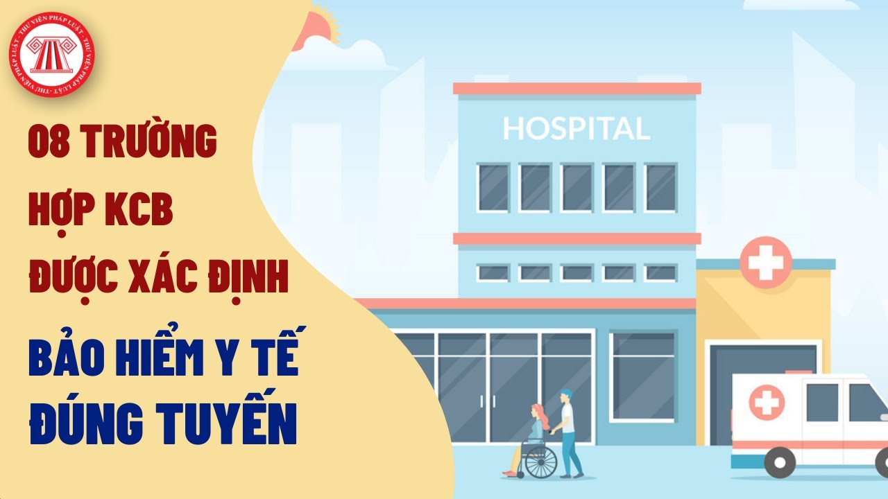 08 Trường Hợp KCB Được Xác Định BHYT Đúng Tuyến | TVPL - youtube