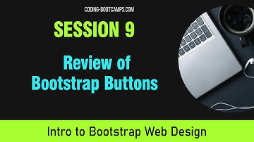 Intro to Responsive Web Design with Bootstrap Course: Session 9- Review of Bootstrap Buttons