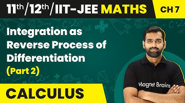 Integration as Reverse Process of Differentiation (Part 2) | Class 11/12/IIT-JEE Maths