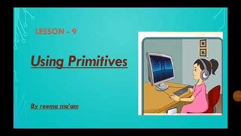 Using Primitives//Lesson-9