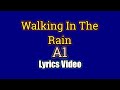 Walking In The Rain - A1 (Lyrics Video)