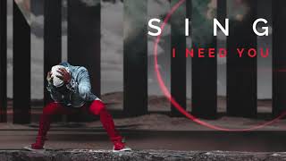 Vignette de la vidéo "SING - I Need You (Official Audio)"