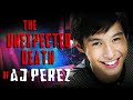 The unexpected death of aj perez