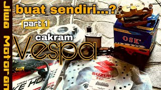 buat cakram di vespa kaki 3