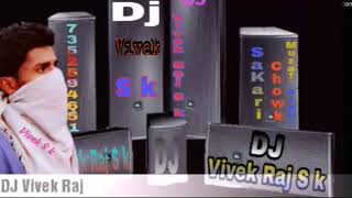 Lo Man liya DJVIVEK RAJ Sakri Muzaffarpur 7352594651