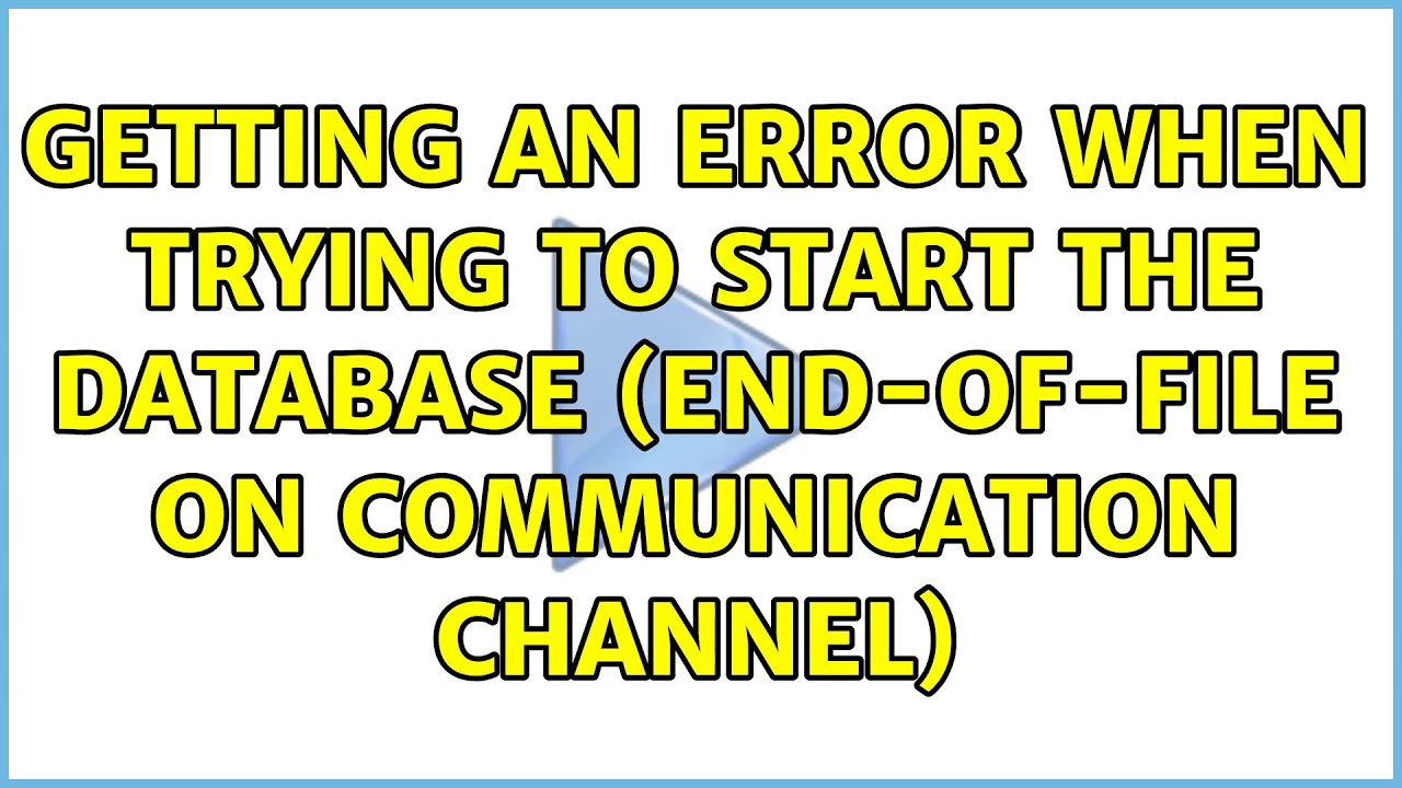 Getting an error when trying to start the database (end-of-file on ...