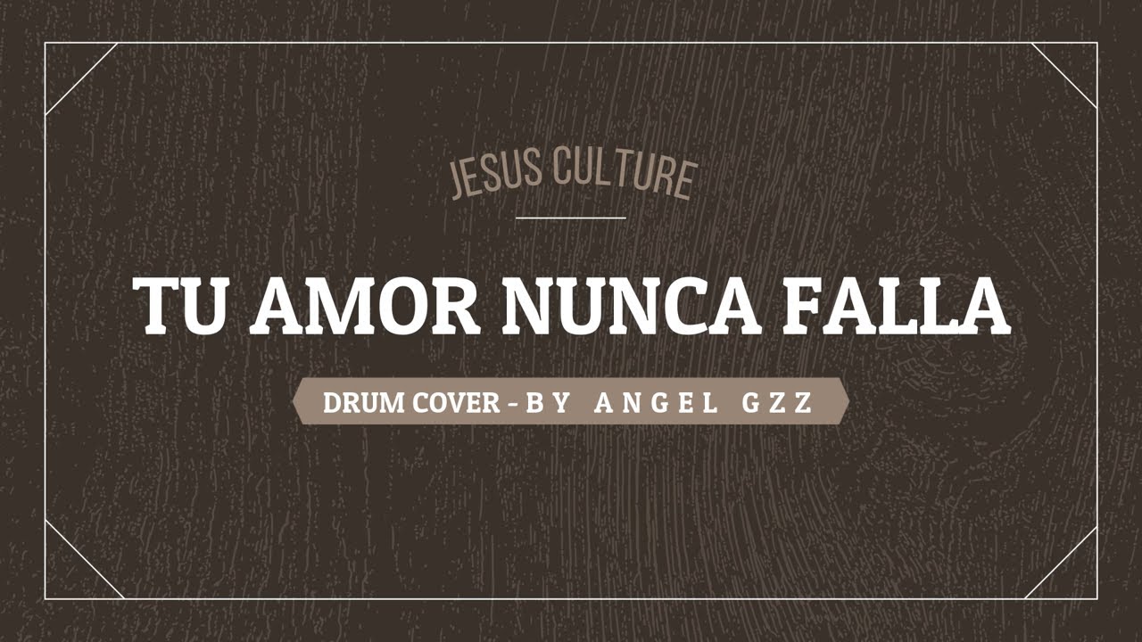 Jesus Culture - Tu amor nunca falla / Drum Cover