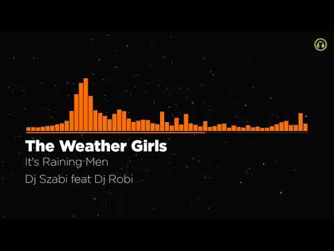 The Weather Girls - It's Raining Men ( Dj Szabi feat Dj Robi ) remix