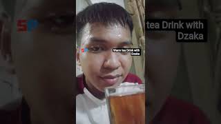 Warm tea Drink with Dzaka #sonprianggono