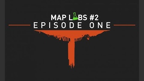 Map Labs #2: Episode One (All Entries No Commentary)
