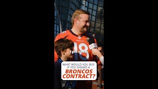 What would you buy if you signed a Broncos contract?