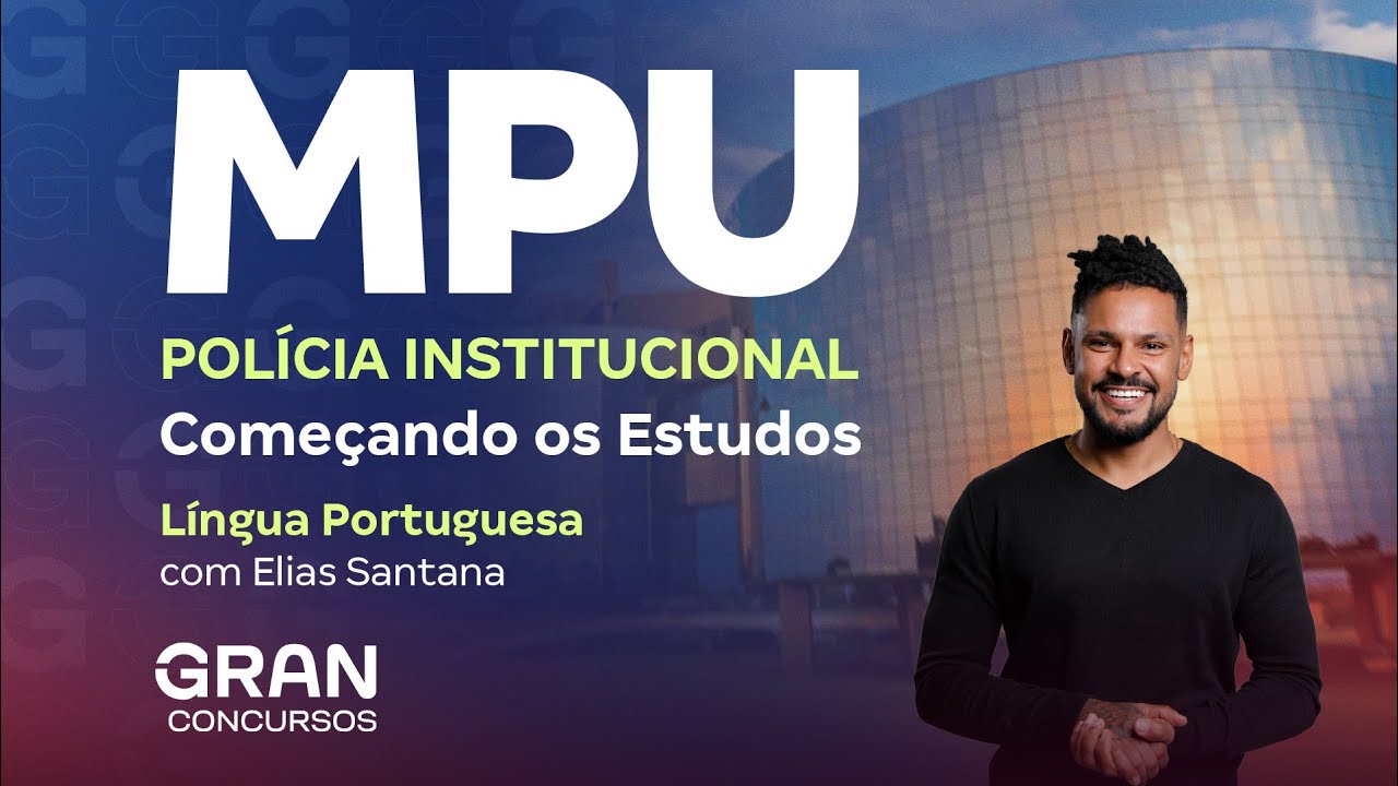 Concurso MPU Polícia Institucional: Começando os Estudos em Língua Portuguesa