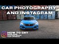 CAR PHOTOGRAPHY and INSTAGRAM - BEST PRACTICES for MAXIMIZING LIKES, REACH, and GROWTH!