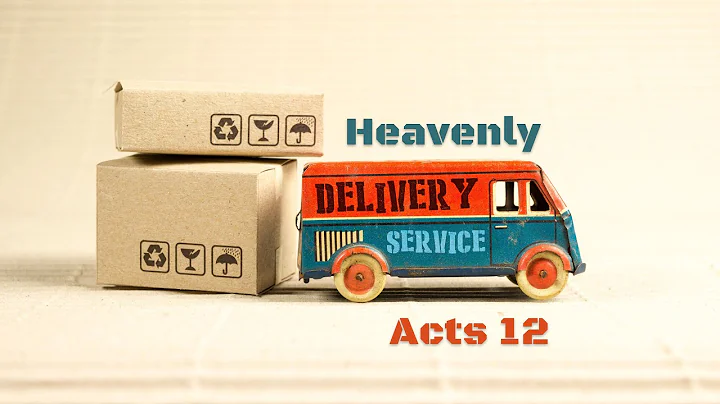 Acts 12 || Heavens Delivery Service - Delivered Fr...