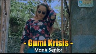 Mank Senior Gumi Krisis LIRIK