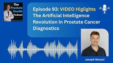 Episode 93 Highlights - The Artificial Intelligence Revolution in Prostate Cancer Diagnostics