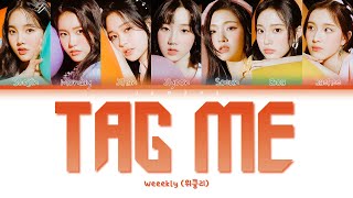 Weeekly (위클리) - Tag Me (@Me) [Color Coded Lyrics/Han/Rom/Eng/가사]