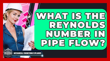 What Is The Reynolds Number In Pipe Flow? - Mechanical Engineering Explained