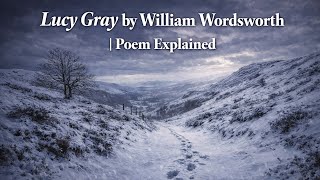 Lucy Gray by William Wordsworth | Poem Explained