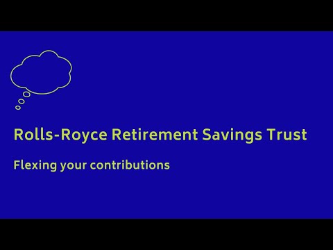 Flexing your contributions to the Rolls-Royce Retirement Savings Trust