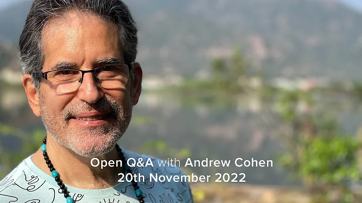 Open Q&A with Andrew Cohen, 20th November 2022
