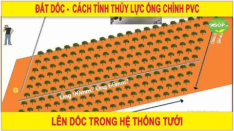 BÉC TƯỚI PHUN MƯA ASOP | Đất dốc - cách tính thủy lực ống chính pvc lên dốc trong hệ thống tưới